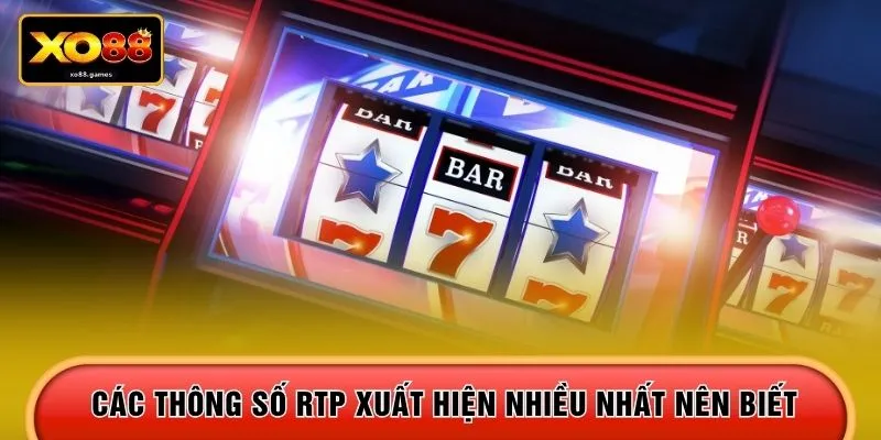 Các thông số RTP xuất hiện nhiều nhất nên biết