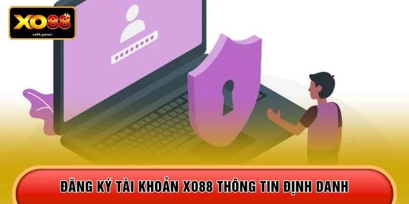 Đăng ký tài khoản XO88 thông tin định danh 