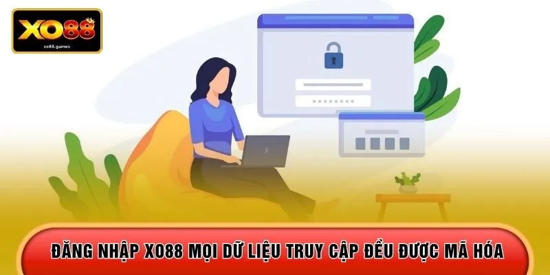 Đăng nhập XO88 mọi dữ liệu truy cập đều được mã hóa