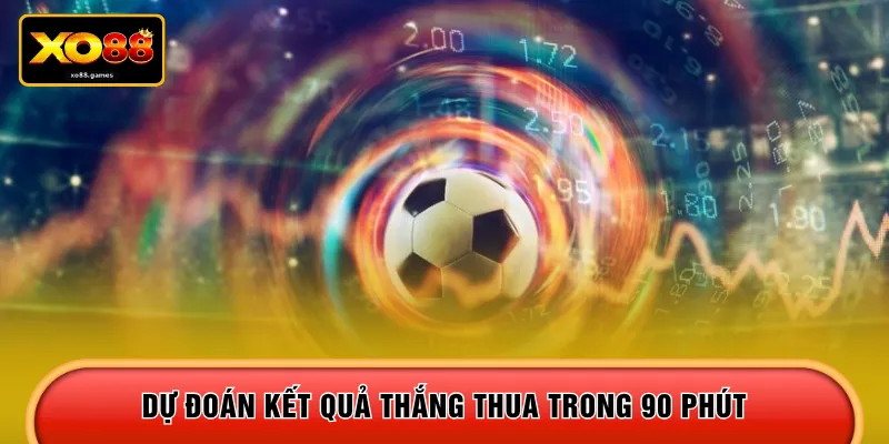 Dự đoán kết quả thắng thua trong 90 phút