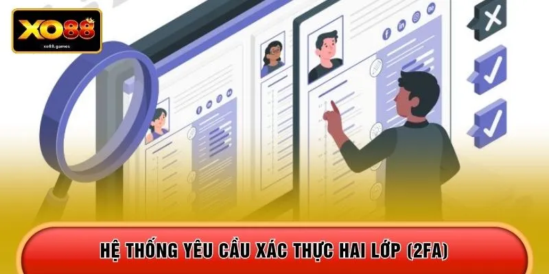 Hệ thống yêu cầu xác thực hai lớp (2FA) 
