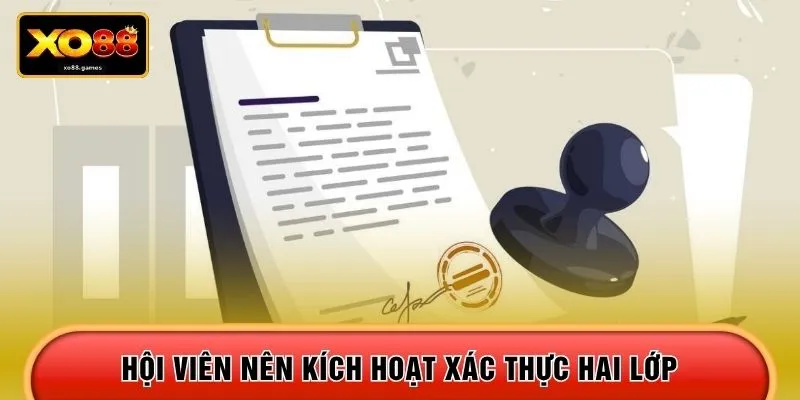 Hội viên nên kích hoạt xác thực hai lớp