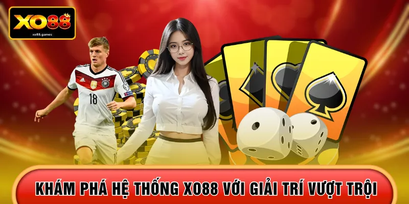 Khám phá hệ thống XO88 với giải trí vượt trội