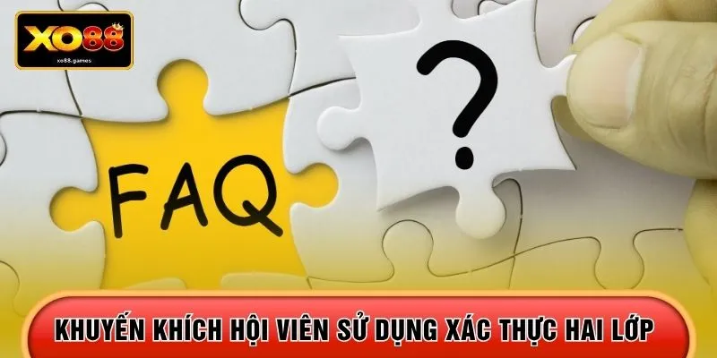 Khuyến khích hội viên sử dụng xác thực hai lớp 