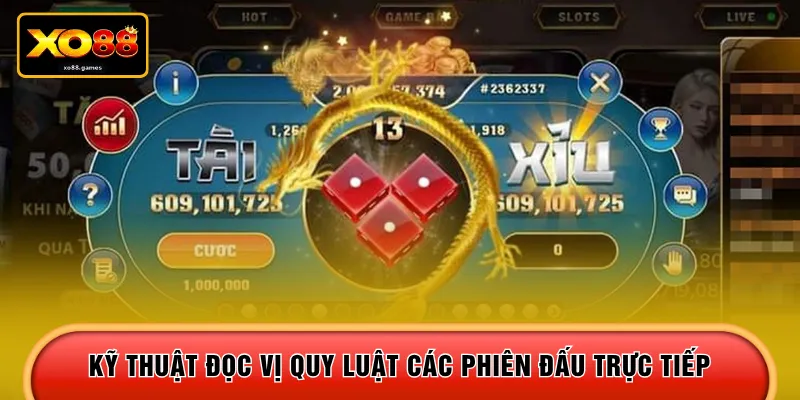 Kỹ thuật đọc vị quy luật các phiên đấu trực tiếp 