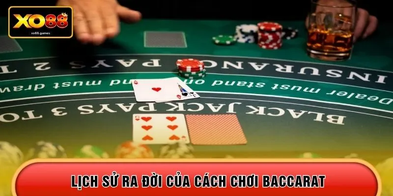 Lịch sử ra đời của cách chơi Baccarat