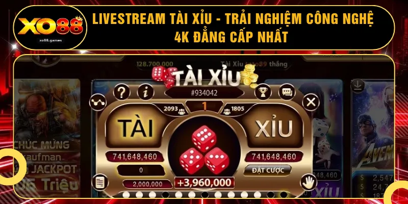 Livestream Tài Xỉu - Trải Nghiệm Công Nghệ 4K Đẳng Cấp Nhất 