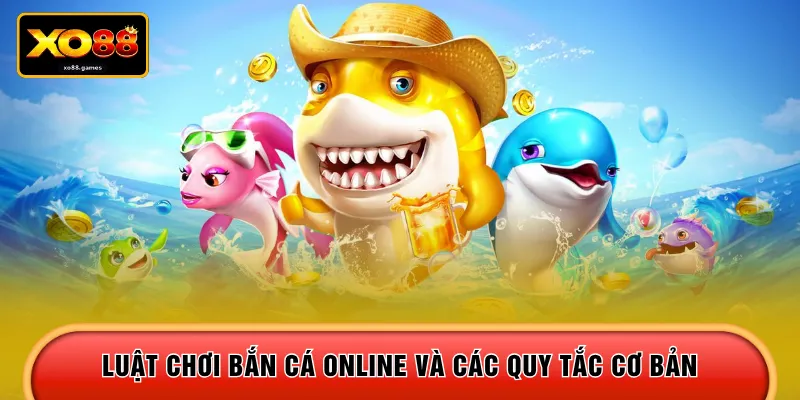 Luật chơi bắn cá online và các quy tắc cơ bản 