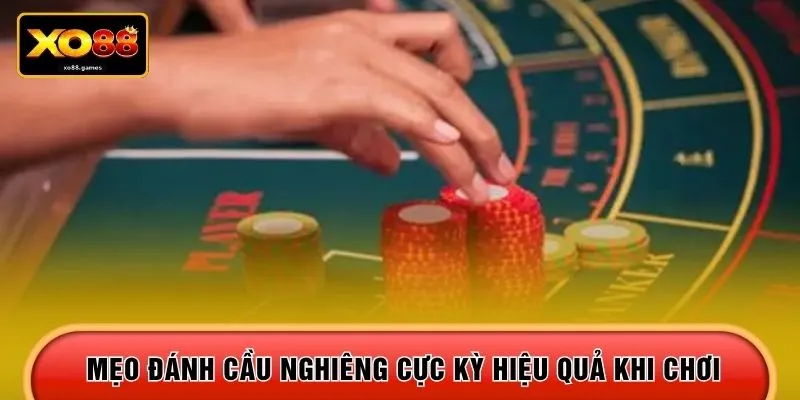 Mẹo đánh cầu nghiêng cực kỳ hiệu quả khi chơi