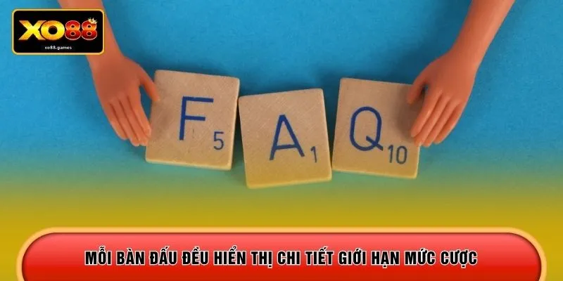 Mỗi bàn đấu đều hiển thị chi tiết giới hạn mức cược 