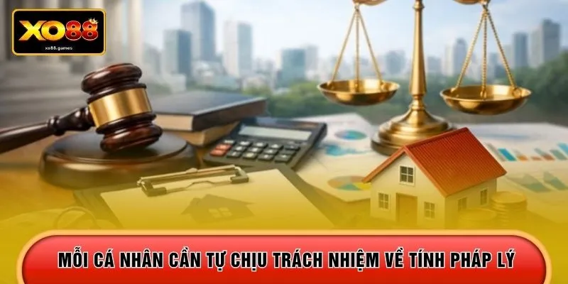 Mỗi cá nhân cần tự chịu trách nhiệm về tính pháp lý