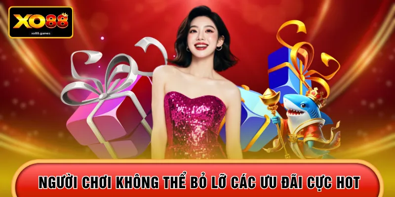 Người chơi không thể bỏ lỡ các ưu đãi cực hot