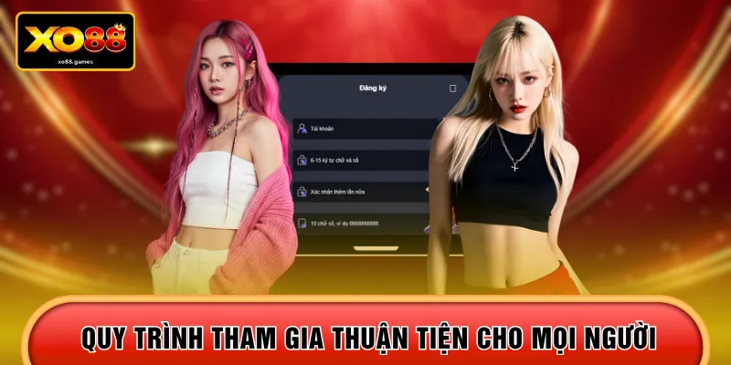 Quy trình tham gia thuận tiện cho mọi người