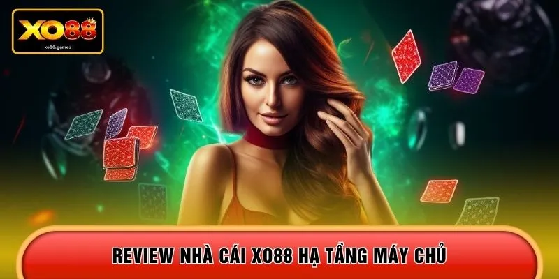 Review nhà cái XO88 hạ tầng máy chủ 