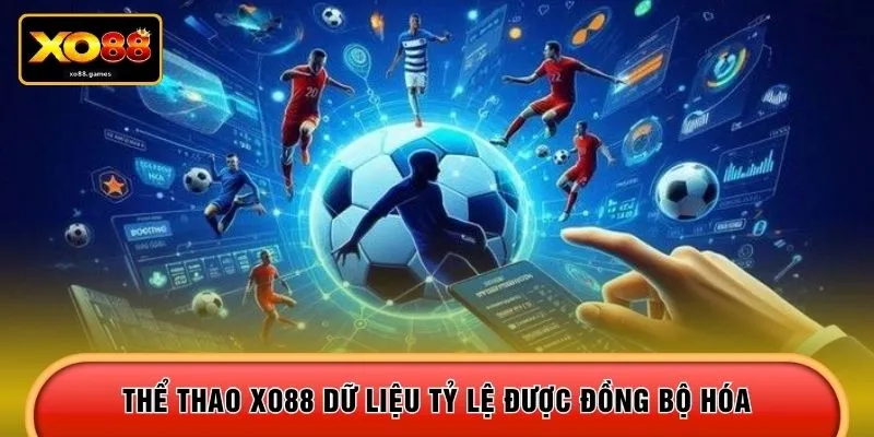 Thể thao XO88 dữ liệu tỷ lệ được đồng bộ hóa 