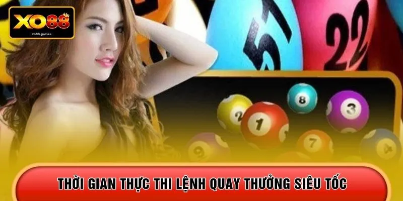 Thời gian thực thi lệnh quay thưởng siêu tốc