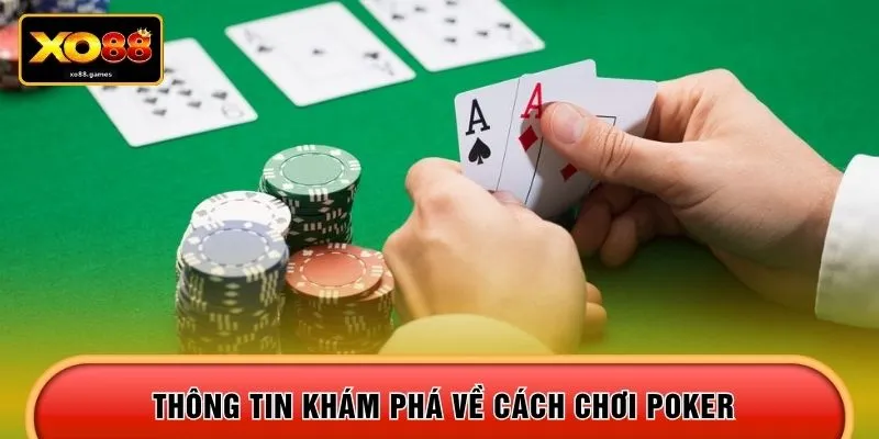 Thông tin khám phá về cách chơi Poker