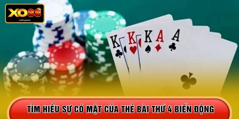 Tìm hiểu sự có mặt của thẻ bài thứ 4 biến động