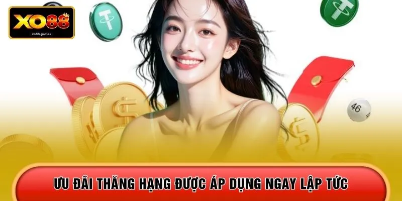 Ưu đãi thăng hạng được áp dụng ngay lập tức 